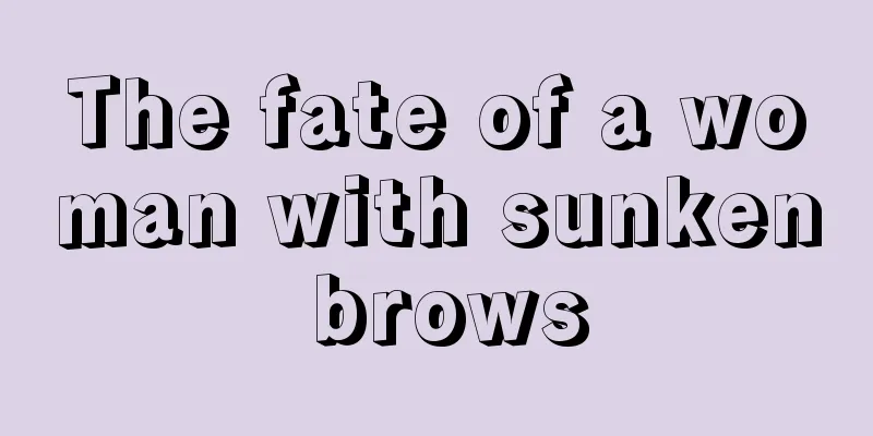 The fate of a woman with sunken brows