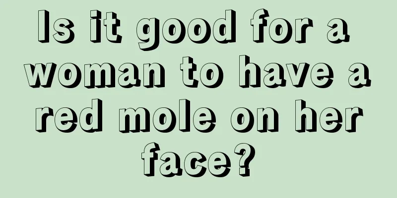 Is it good for a woman to have a red mole on her face?