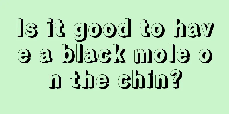 Is it good to have a black mole on the chin?