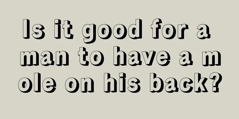 Is it good for a man to have a mole on his back?