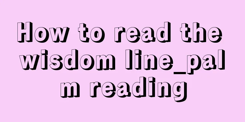 How to read the wisdom line_palm reading