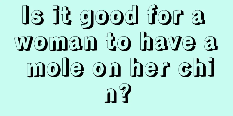 Is it good for a woman to have a mole on her chin?