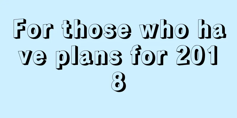 For those who have plans for 2018