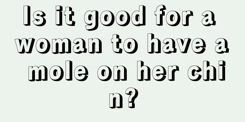 Is it good for a woman to have a mole on her chin?