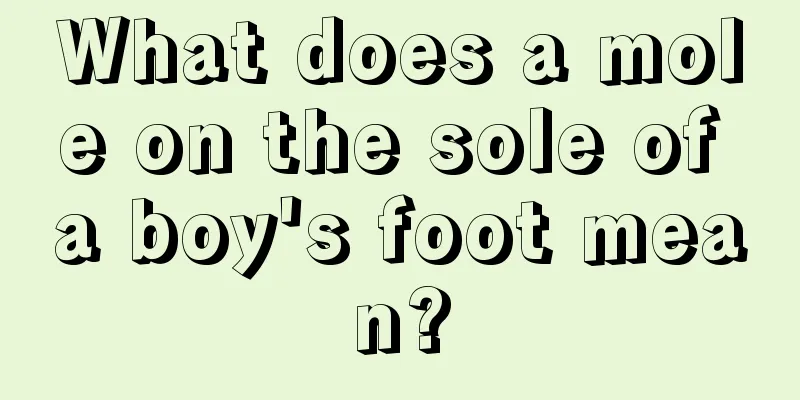 What does a mole on the sole of a boy's foot mean?