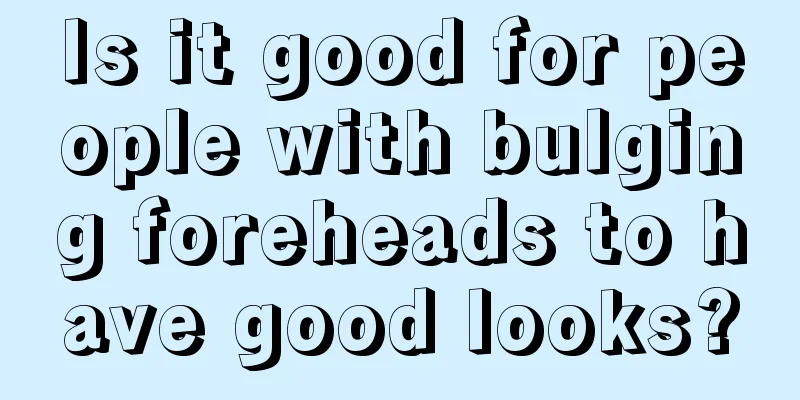 Is it good for people with bulging foreheads to have good looks?