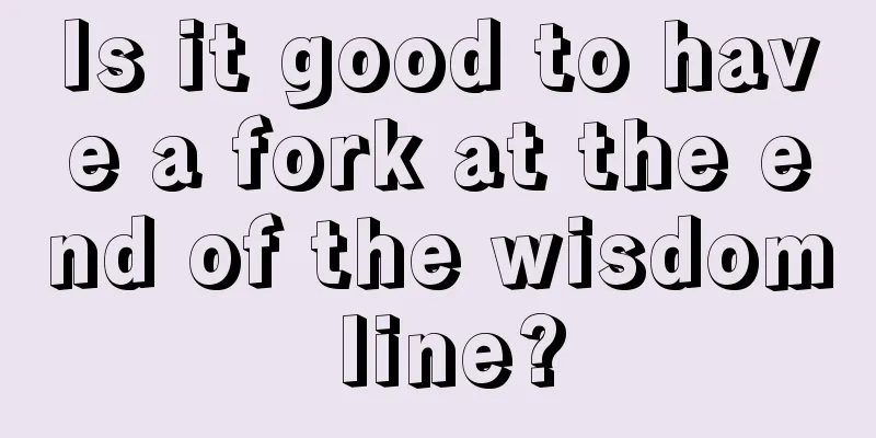 Is it good to have a fork at the end of the wisdom line?