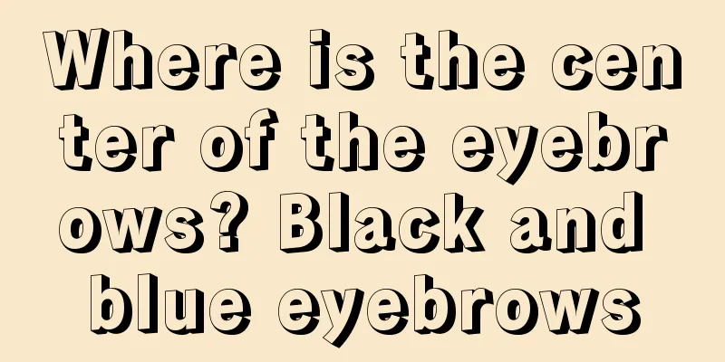 Where is the center of the eyebrows? Black and blue eyebrows