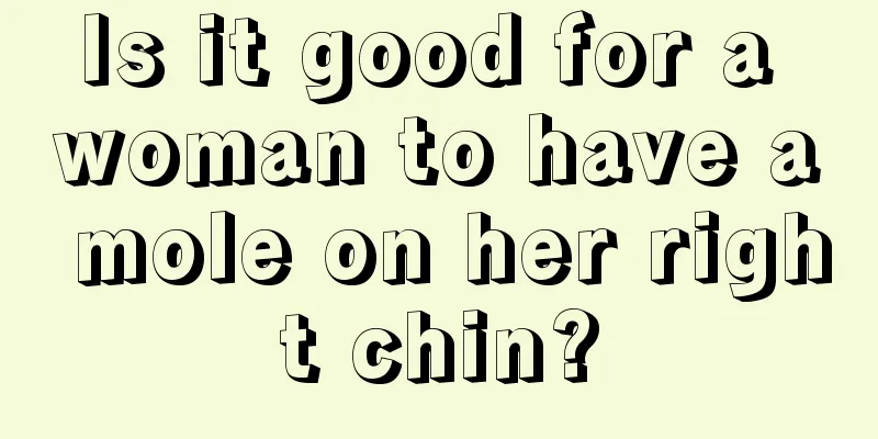 Is it good for a woman to have a mole on her right chin?