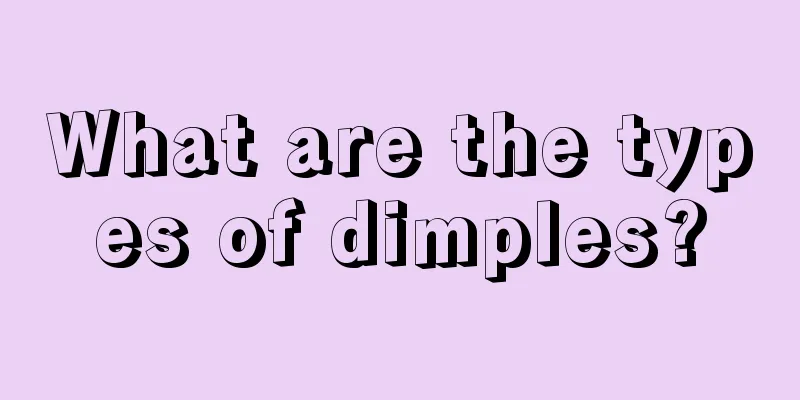 What are the types of dimples?