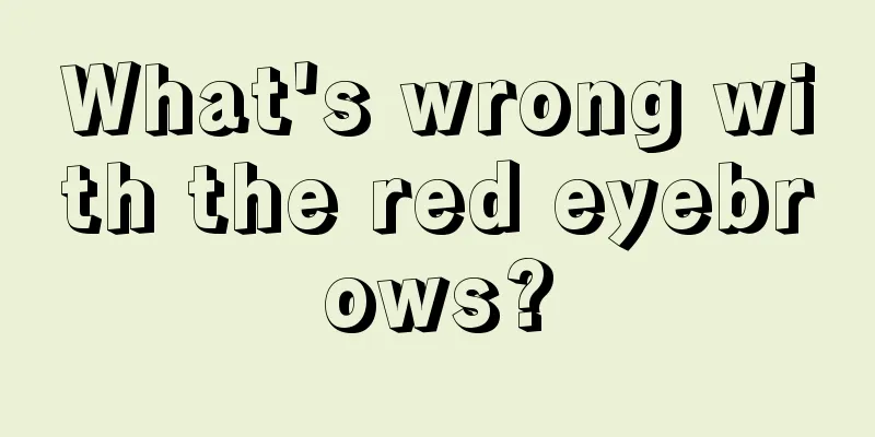 What's wrong with the red eyebrows?