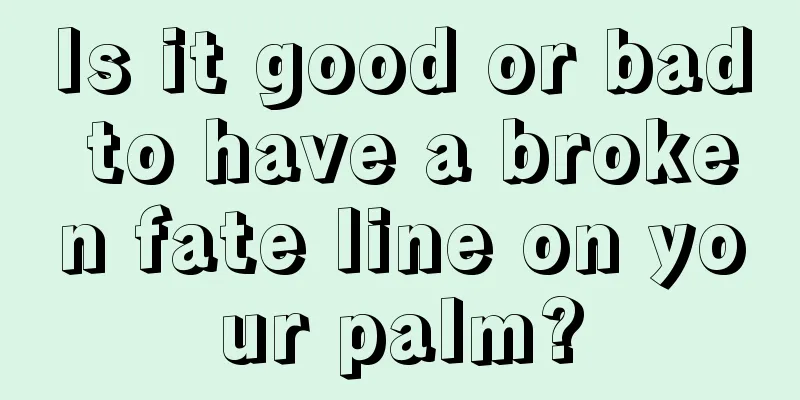 Is it good or bad to have a broken fate line on your palm?