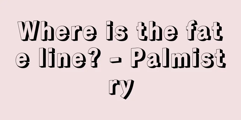 Where is the fate line? - Palmistry