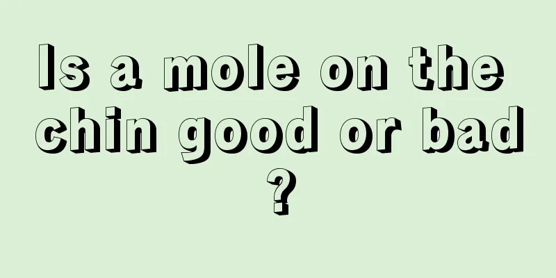 Is a mole on the chin good or bad?