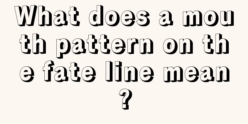 What does a mouth pattern on the fate line mean?