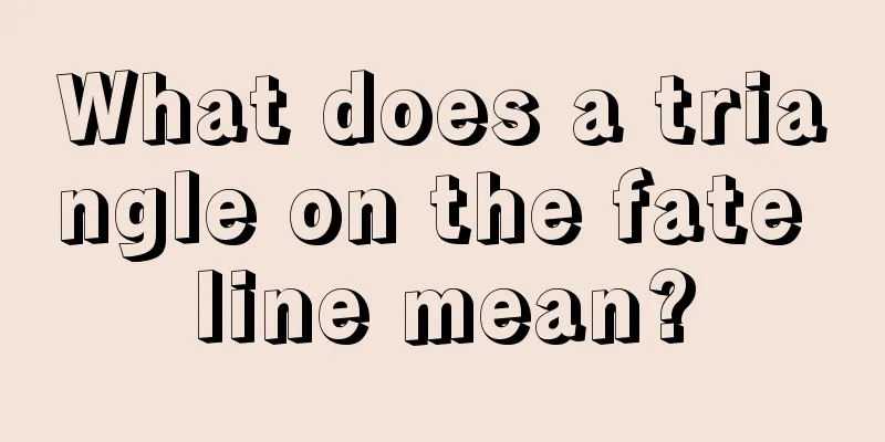 What does a triangle on the fate line mean?