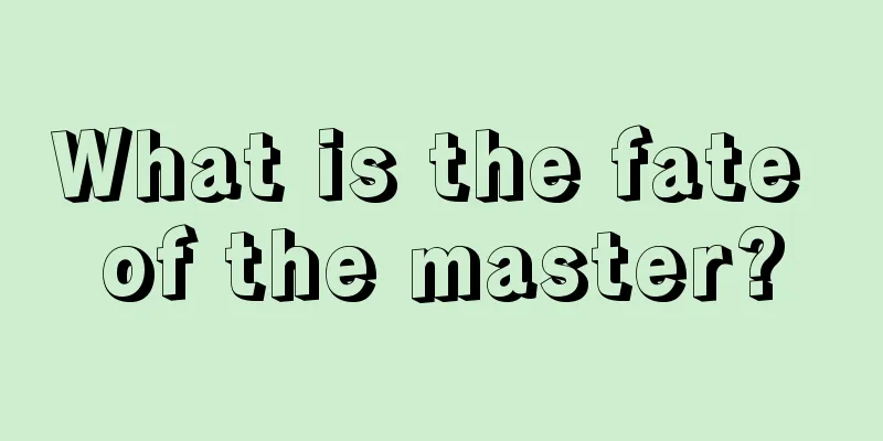 What is the fate of the master?