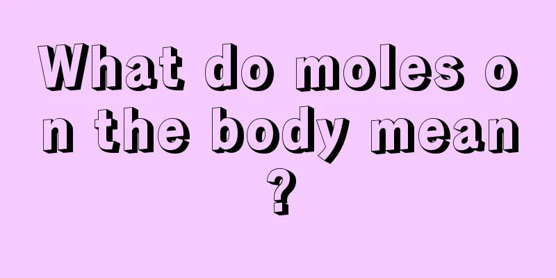 What do moles on the body mean?