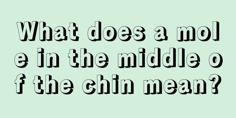 What does a mole in the middle of the chin mean?