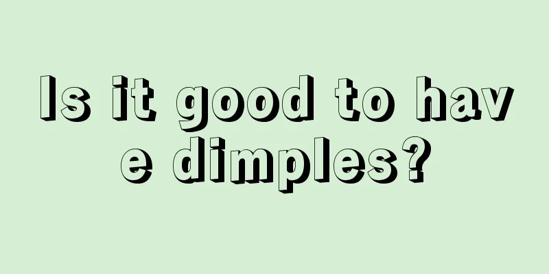 Is it good to have dimples?