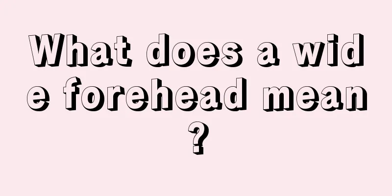 What does a wide forehead mean?
