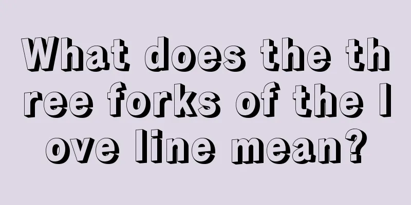 What does the three forks of the love line mean?