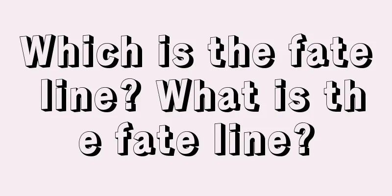Which is the fate line? What is the fate line?