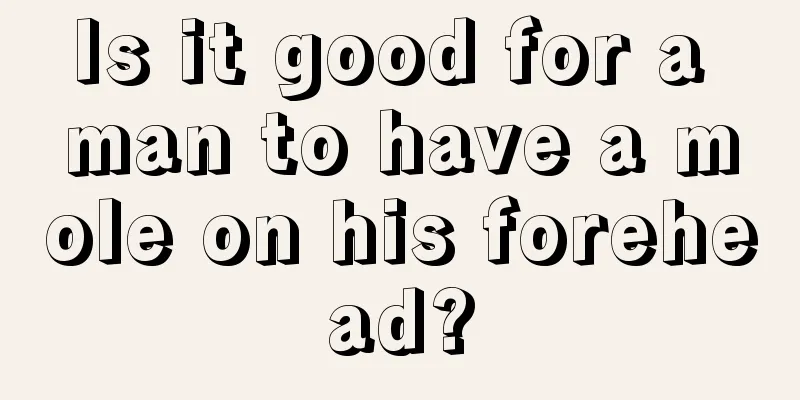 Is it good for a man to have a mole on his forehead?