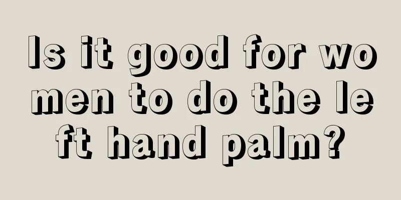 Is it good for women to do the left hand palm?