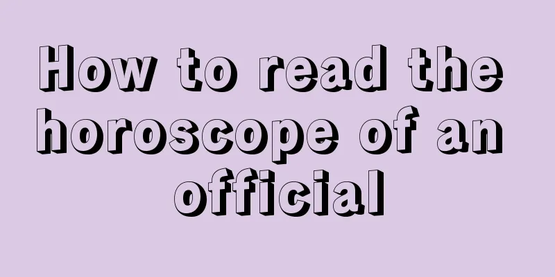 How to read the horoscope of an official