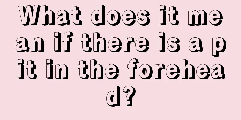 What does it mean if there is a pit in the forehead?