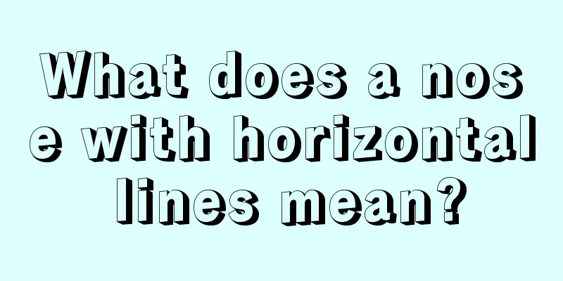 What does a nose with horizontal lines mean?