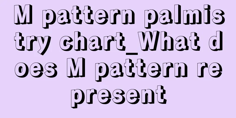 M pattern palmistry chart_What does M pattern represent