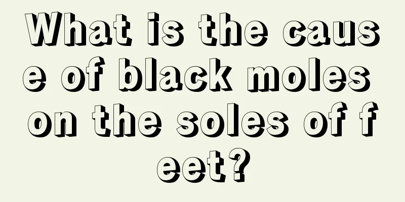 What is the cause of black moles on the soles of feet?