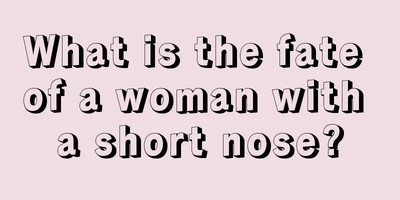 What is the fate of a woman with a short nose?