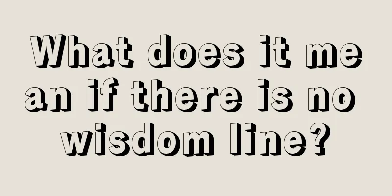 What does it mean if there is no wisdom line?