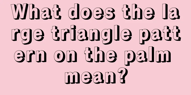 What does the large triangle pattern on the palm mean?