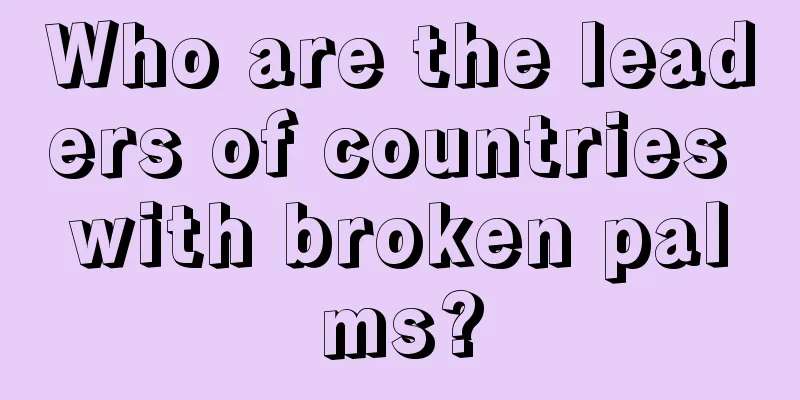 Who are the leaders of countries with broken palms?