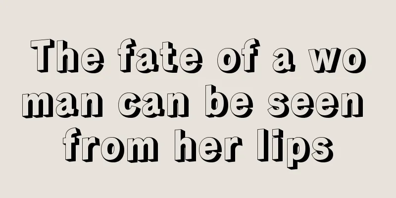 The fate of a woman can be seen from her lips