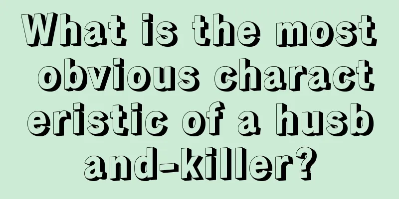 What is the most obvious characteristic of a husband-killer?