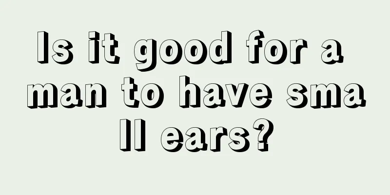 Is it good for a man to have small ears?