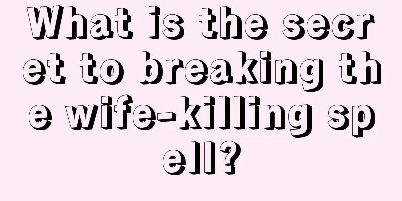 What is the secret to breaking the wife-killing spell?