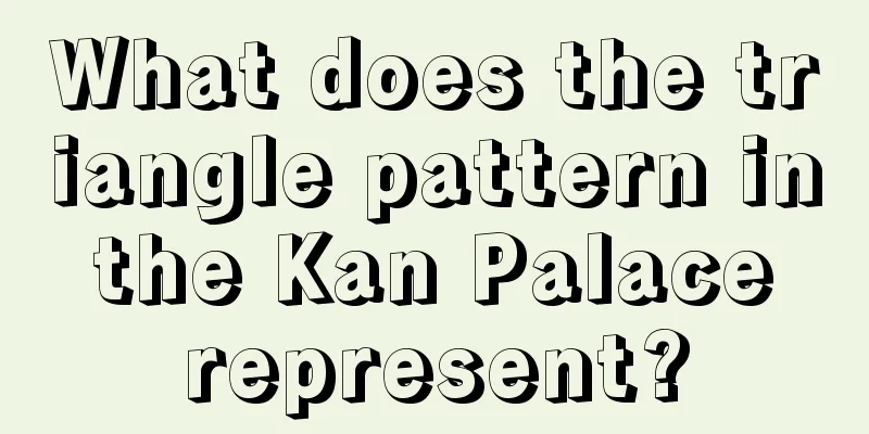 What does the triangle pattern in the Kan Palace represent?