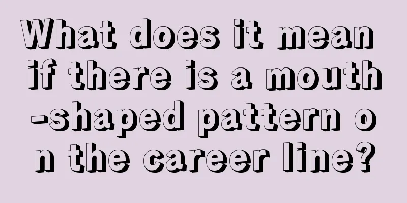 What does it mean if there is a mouth-shaped pattern on the career line?