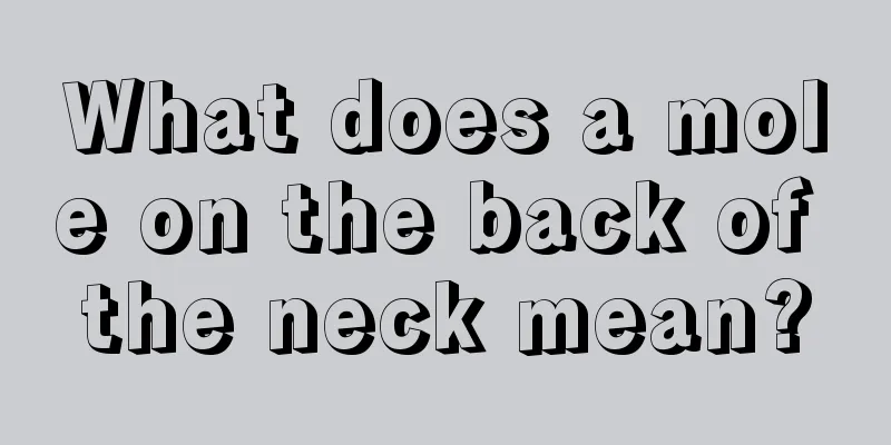 What does a mole on the back of the neck mean?