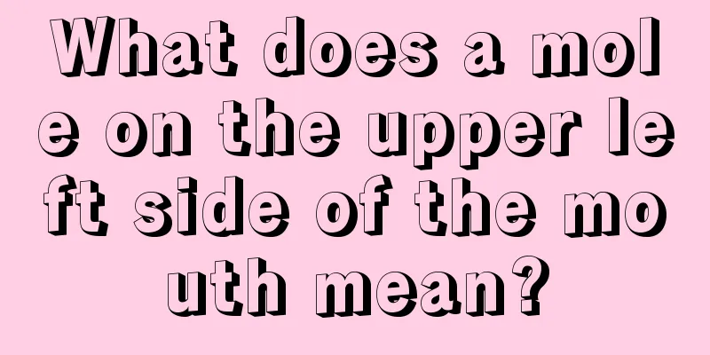 What does a mole on the upper left side of the mouth mean?