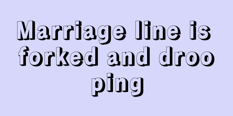 Marriage line is forked and drooping
