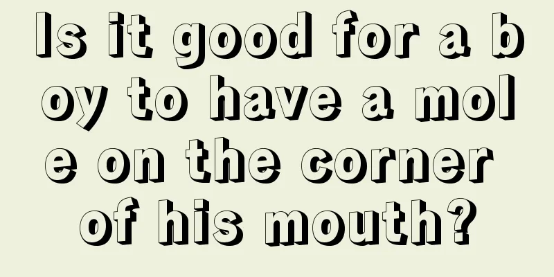 Is it good for a boy to have a mole on the corner of his mouth?