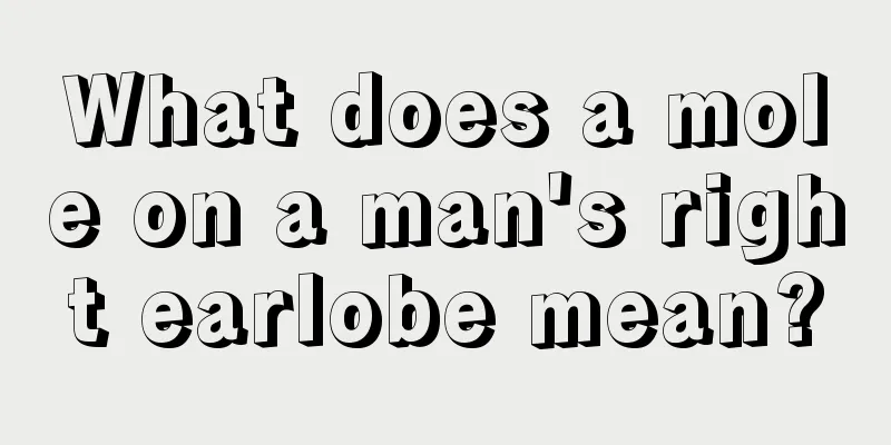 What does a mole on a man's right earlobe mean?