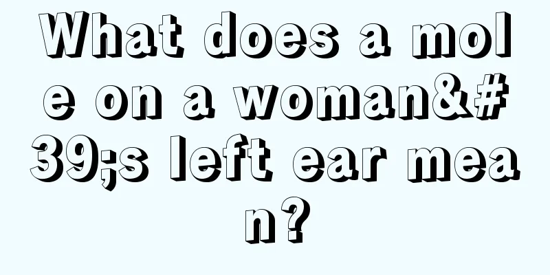 What does a mole on a woman's left ear mean?